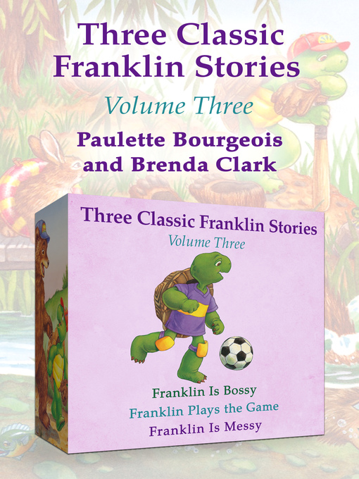 Title details for Franklin is Bossy, Franklin Plays the Game, and Franklin is Messy by Paulette Bourgeois - Available
